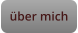 über mich